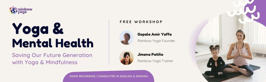 Yoga & Mental Health: Saving our Future with Yoga and Mindfulness (Workshop) - RainbowYogaTraining