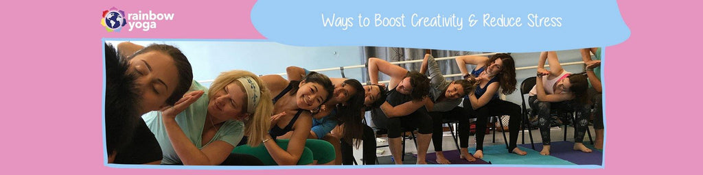 Ways to Boost Creativity & Reduce Stress - RainbowYogaTraining