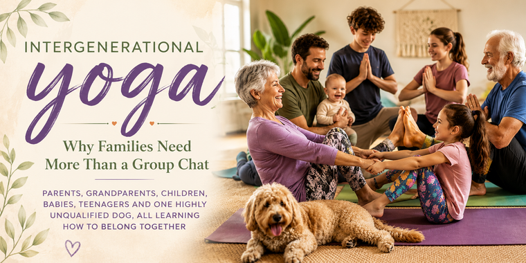 Intergenerational Yoga: Why Families Need More Than a Group Chat