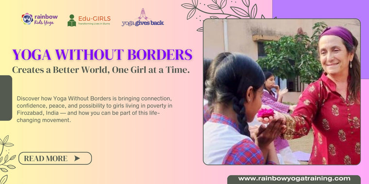 Yoga Without Borders Creates a Better World,  One Girl at a Time