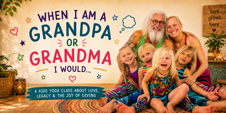 When I am a grandpa (or grandma), I would…