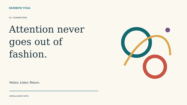 Attention Never Goes Out of Fashion. Connected coloured circles and the words Notice, Listen, Return.